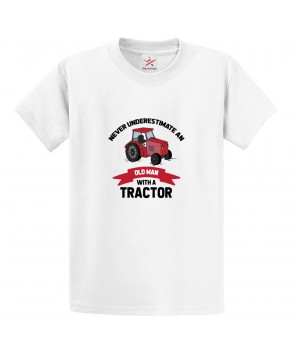 Never Underestimates An Old Man With A Tractor Classic Mens Kids and Adults T-Shirt